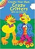 Create Your Own Crazy Critters (Dover Little Activity Books)
