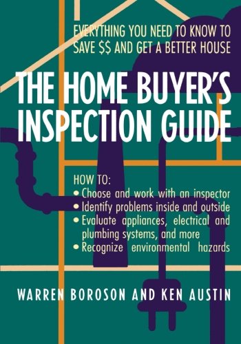 The Home Buyer's Inspection Guide: Everything You Need to Know to Save $$ and Get A Better House, by Boroson, Ken Austin