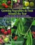 Growing Vegetables & Fruit Around the Year: A Calendar of Monthly Tasks for the Kitchen Garden with over 350 Photographs and 80 Step-by-Step Techniques