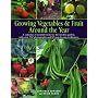 Growing Vegetables and Fruit Around the Year
