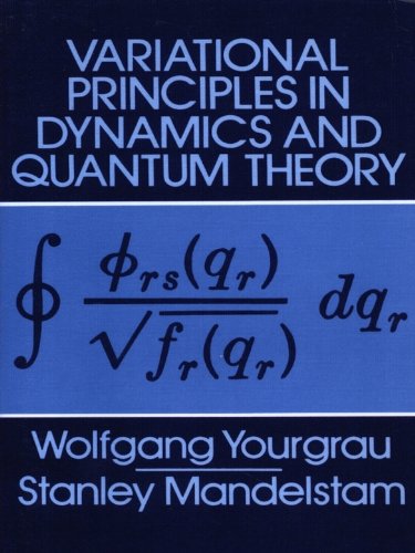 Variational Principles in Dynamics and Quantum Theory (Dover Books on Physics)