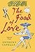The Food of Love: A Novel