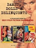 Dames, Dolls and Delinquents: A Collectors Guide to Sexy Pulp Fiction Paperbacks