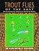 Book Trout Flies of the East : Best Contemporary Patterns from East of the Rockies