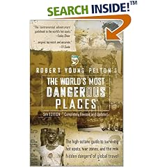 Robert Young Pelton's The World's Most Dangerous Places: 5th Edition (Robert Young  Pelton the World's Most Dangerous Places)