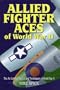 Allied Fighter Aces: The Air Combat Tactics and Techniques of World War II