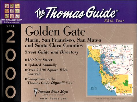 Thomas Guide 2000 Golden Gate Marin, San Franciso, San Mateo and: Santa Clara Counties Street Guide and Directory (Golden Gate Marin, San Francisco, San ... Clara Counties Street Guide and Directory)