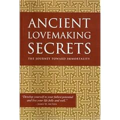 Ancient Lovemaking Secrets: The Journey Toward Immortality (Paperback)