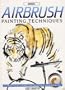 Basic Airbrush Painting Techniques: A Practical Guide to Creative Airbrushing