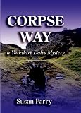 Corpse Way (The Yorkshire Dales Mystery Series)