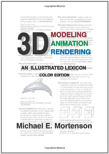 3D Modeling, Animation, and Rendering: An Illustrated Lexicon, Color Edition