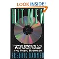 Hit Men: Power Brokers and Fast Money Inside the Music Business