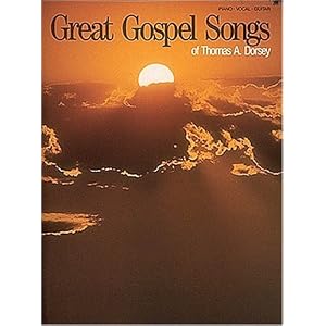 Great Gospel Songs Of Thomas A. Dorsey (Piano Vocal Guitar Songbook) by Hal Leonard Corp.