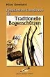 Praktisches Handbuch f�r Traditionelle Bogensch�tzen