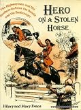Hero on a stolen horse : the highwayman and his brothers-in-arms, the bandit and the bushranger