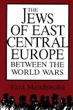 The Jews of East Central Europe Between the World Wars (A Midland Book)