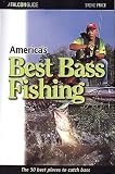America's Best Bass Fishing: The Fifty Best Places to Catch Bass