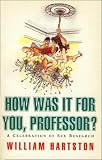 How was it for you, professor? : a celebration of sex research