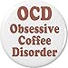 OCD Obsessive Coffee Disorder 1.25â€ Pinback Button Pin Funny Humor Caffeine