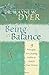 Being In Balance: 9 Principles for Creating Habits to Match Your Desires
