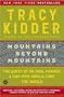 Mountains Beyond Mountains: The Quest of Dr. Paul Farmer, a Man Who Would Cure the World