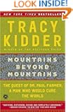 Mountains Beyond Mountains: The Quest of Dr. Paul Farmer, a Man Who Would Cure the World