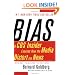 Bias: A CBS Insider Exposes How the Media Distort the News