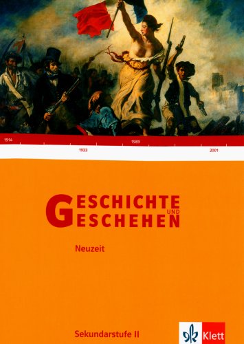Klett Geschichte und Geschehen - Oberstufe: Geschichte und Geschehen Sek. II Themenband Neuzeit: Gymnasium