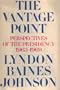 The vantage point; perspectives of the Presidency, 1963-1969