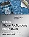 Building iPhone Applications with Titanium: The Of