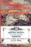 Wild, Wicked, Wartime Wilmington