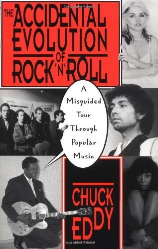 The Accidental Evolution Of Rock'n'roll: A Misguided Tour Through Popular Music Paperback March 22, 1997