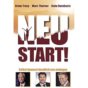 NEUSTART: Selbst Bewusst Beruflich Neu Anfangen - Anleitung, Inspiration und Übungen für