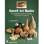Gourd Art Basics: The Complete Guide to Cleaning, Preparation, & Repair