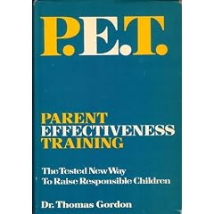 P.E.T. Parent Effectiveness Training: The Tested New Way