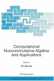 Computational Noncommutative Algebra and Applications: Proceedings of the NATO Advanced Study Institute, on Computatoinal Noncommutative Algebra and Applications, ... II: Mathematics, Physics and Chemistry)