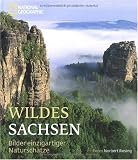 Wildes Sachsen: Bilder einzigartiger Natursch&auml;tze - 
