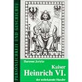 Kaiser Heinrich VI. - der unbekannte Staufer