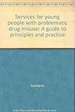Services for young people with problematic drug misuse : a guide to principles and practice