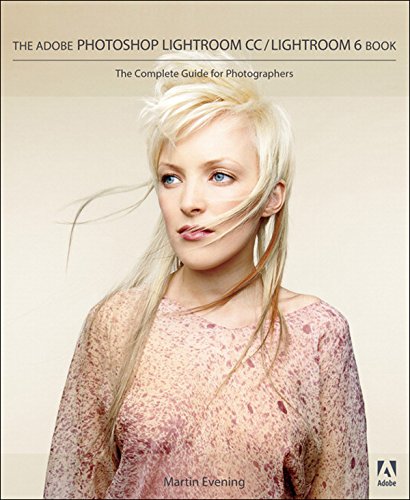 Adobe Photoshop Lightroom CC / Lightroom 6 Book: The Complete Guide for Photographers, The