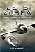 Jets at Sea: Naval Aviation in Transition 1945-55