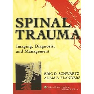 Click here to buy Spinal Trauma: Imaging, Diagnosis, and Management by Eric D Schwartz and Adam E Flanders.