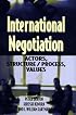International Negotiation: Actors, Structure/Process, Values