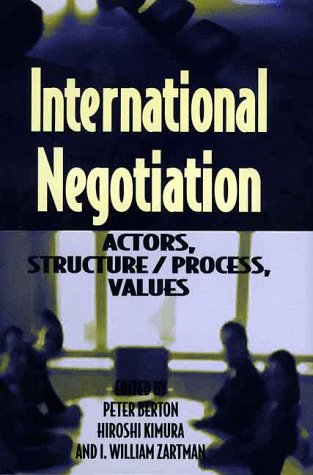 International Negotiation: Actors, Structure/Process, Values