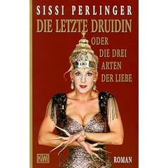 Die letzte Druidin oder die drei Arten der Liebe.