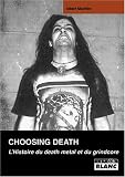 Revue Camion Blanc  / Choosing Death : l'histoire du death metal et du grindcore.