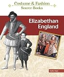 Elizabethan England (Costume and Fashion Source Books)