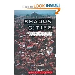 Shadow Cities: A Billion Squatters, A New Urban World