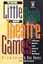 The Little Book of Theatre Games Volume One: Game Book for Drama Ministries, Schools & Workshops (Lillenas Drama Resource)