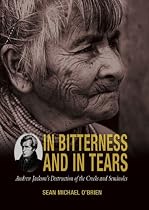 In Bitterness and in Tears: Andrew Jackson's Destruction of the Creeks and Seminoles